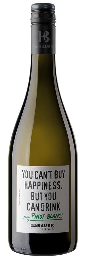 You can't buy Happiness. But you can drink my Pinot Blanc! trocken