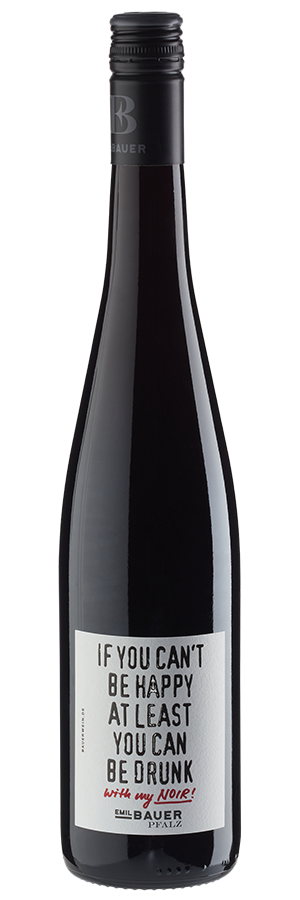 If you can't be happy at least you can be drunk - with my noir! trocken
